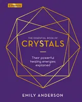 Libro esencial de los cristales: explicación de sus poderosas energías curativas - Essential Book of Crystals - Their Powerful Healing Energies Explained