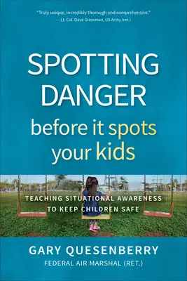 Detectar el peligro antes de que detecte a los niños: cómo enseñar a tomar conciencia de la situación para mantener a los niños a salvo - Spotting Danger Before It Spots Your Kids: Teaching Situational Awareness to Keep Children Safe