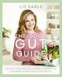 La guía del buen intestino: Recetas deliciosas y un sencillo plan de 6 semanas para la salud interior y la belleza exterior - The Good Gut Guide: Delicious Recipes & a Simple 6-Week Plan for Inner Health & Outer Beauty