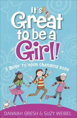 Es estupendo ser niña: Una guía para tu cuerpo cambiante - It's Great to Be a Girl!: A Guide to Your Changing Body