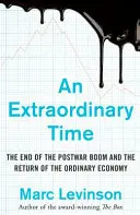 Tiempo extraordinario - El fin del boom de posguerra y el retorno de la economía ordinaria - Extraordinary Time - The End of the Postwar Boom and the Return of the Ordinary Economy