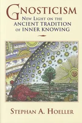 El gnosticismo: Nueva luz sobre la antigua tradición del conocimiento interior - Gnosticism: New Light on the Ancient Tradition of Inner Knowing