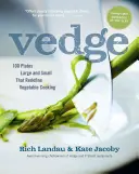Vedge: 100 platos grandes y pequeños que redefinen la cocina vegetal - Vedge: 100 Plates Large and Small That Redefine Vegetable Cooking