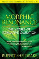 Resonancia mórfica: La naturaleza de la causalidad formativa - Morphic Resonance: The Nature of Formative Causation