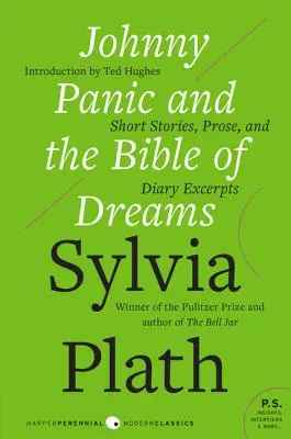 Johnny Panic y la Biblia de los Sueños: Relatos cortos, prosa y fragmentos de diarios - Johnny Panic and the Bible of Dreams: Short Stories, Prose, and Diary Excerpts