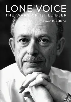 Voz solitaria: las guerras de Isi Leibler - Lone Voice: The Wars of Isi Leibler