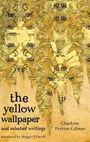 El Papel Pintado Amarillo y Escritos Selectos - The Yellow Wallpaper and Selected Writings