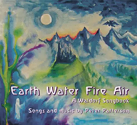 Tierra Agua Fuego Aire: Un cancionero Waldorf - Earth Water Fire Air: A Waldorf Songbook