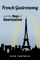 La gastronomía francesa y la magia del americanismo - French Gastronomy and the Magic of Americanism