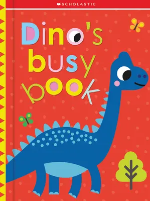 Dino's Busy Book: Scholastic Early Learners (Toca y explora) - Dino's Busy Book: Scholastic Early Learners (Touch and Explore)