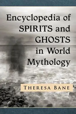 Enciclopedia de espíritus y fantasmas en la mitología mundial - Encyclopedia of Spirits and Ghosts in World Mythology