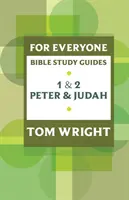 Guía de estudio de la Biblia para todos: 1 y 2 Pedro y Judá - For Everyone Bible Study Guide: 1 And 2 Peter And Judah