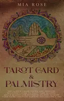 Tarot y Quiromancia: El curso intensivo de 72 horas y la guía para principiantes absolutos de la lectura de cartas del tarot y la quiromancia para principiantes sobre cómo rea - Tarot Card & Palmistry: The 72 Hour Crash Course And Absolute Beginner's Guide to Tarot Card Reading &Palm Reading For Beginners On How To Rea