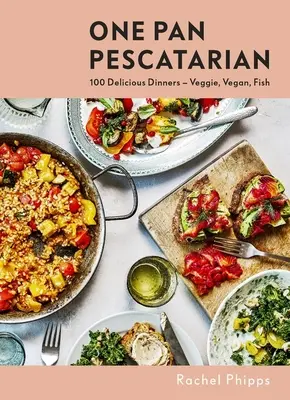 One Pan Pescatarian: Deliciosas cenas vegetarianas, veganas y de pescado - One Pan Pescatarian: Delicious Veggie, Vegan and Fish Dinners