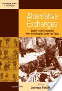 Intercambios alternativos: Circulaciones de segunda mano desde el siglo XVI hasta la actualidad - Alternative Exchanges: Second-Hand Circulations from the Sixteenth Century to the Present