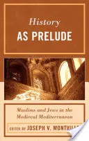 La Historia como Preludio: Musulmanes y judíos en el Mediterráneo medieval - History as Prelude: Muslims and Jews in the Medieval Mediterranean