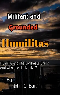 Humilitas Militante y Fundamentada. - Militant and Grounded Humilitas.