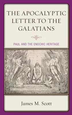 La carta apocalíptica a los Gálatas: Pablo y la herencia enoquica - The Apocalyptic Letter to the Galatians: Paul and the Enochic Heritage