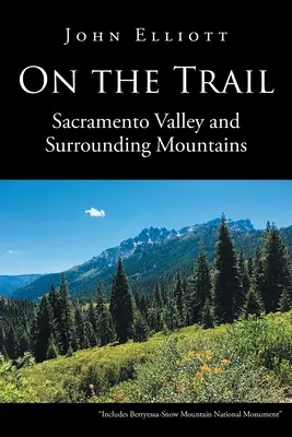 En el camino: El valle de Sacramento y las montañas circundantes - On the Trail: Sacramento Valley and Surrounding Mountains