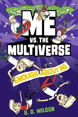 Yo contra el Multiverso: Suficiente sobre mí - Me vs. the Multiverse: Enough about Me