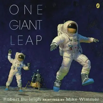 Un salto de gigante: relato histórico del primer alunizaje - One Giant Leap: A Historical Account of the First Moon Landing