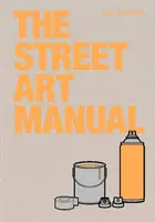 Manual de arte callejero - The Street Art Manual