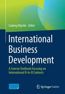 Desarrollo empresarial internacional: A Concise Textbook Focusing on International B-To-B Contexts - International Business Development: A Concise Textbook Focusing on International B-To-B Contexts