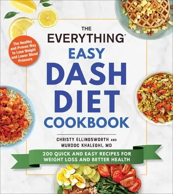 El Libro de Cocina Todo Fácil de la Dieta Dash: 200 recetas rápidas y fáciles para perder peso y mejorar la salud - The Everything Easy Dash Diet Cookbook: 200 Quick and Easy Recipes for Weight Loss and Better Health