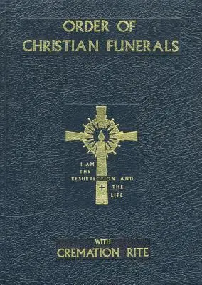 Orden de los funerales cristianos: Con Rito de Cremación - Order of Christian Funerals: With Cremation Rite