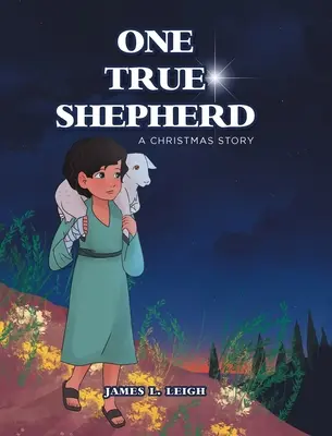 Un verdadero pastor: Un cuento de Navidad - One True Shepherd: A Christmas Story