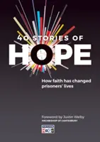 40 historias de esperanza: cómo la fe ha cambiado la vida de los presos - 40 Stories of Hope: How Faith Has Changed Prisoners' Lives