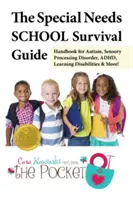 La Guía de Supervivencia Escolar para Necesidades Especiales: Manual para Autismo, Trastorno del Procesamiento Sensorial, TDAH, Dificultades de Aprendizaje y ¡Más! - The Special Needs School Survival Guide: Handbook for Autism, Sensory Processing Disorder, Adhd, Learning Disabilities & More!