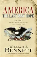 América: La última esperanza (Volumen I): De la era de los descubrimientos a un mundo en guerra - America: The Last Best Hope (Volume I): From the Age of Discovery to a World at War