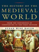 Historia del mundo medieval: De la Conversión de Constantino a la Primera Cruzada - The History of the Medieval World: From the Conversion of Constantine to the First Crusade