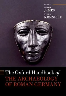 El Manual Oxford de arqueología de la Alemania romana - The Oxford Handbook of the Archaeology of Roman Germany