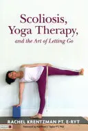 Escoliosis, terapia de yoga y el arte de dejarse llevar - Scoliosis, Yoga Therapy, and the Art of Letting Go