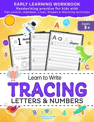 Aprende a escribir trazando letras y números, Cuaderno de aprendizaje temprano, Edades 3 4 5: Cuaderno de práctica de escritura a mano para niños con control de la pluma, alfabeto, línea - Learn to Write Tracing Letters & Numbers, Early Learning Workbook, Ages 3 4 5: Handwriting Practice Workbook for Kids with Pen Control, Alphabet, Line