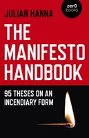 Manual del manifiesto: 95 tesis sobre una forma incendiaria - The Manifesto Handbook: 95 Theses on an Incendiary Form