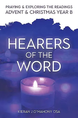 Oyentes de la Palabra: Oración y exploración de las lecturas de Adviento y Navidad, Año B - Hearers of the Word: Praying and Exploring the Readings for Advent and Christmas, Year B