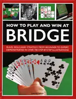 Cómo Jugar y Ganar al Bridge: Historia, Reglas, Habilidades y Tácticas - How to Play and Win at Bridge: History, Rules, Skills and Tactics