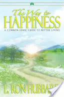 El Camino a la Felicidad - Una Guía de Sentido Común para Vivir Mejor - Way to Happiness - A Common Sense Guide to Better Living