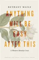 Anything Will Be Easy After This: Una crisis de identidad occidental - Anything Will Be Easy After This: A Western Identity Crisis