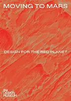 Trasladarse a Marte: Diseño para el Planeta Rojo - Moving to Mars: Design for the Red Planet