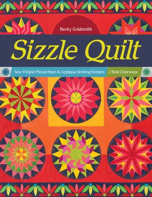 Sizzle Quilt: Coser 9 estrellas de papel y bordes llamativos; 2 colores atrevidos - Sizzle Quilt: Sew 9 Paper-Pieced Stars & Appliqu Striking Borders; 2 Bold Colorways