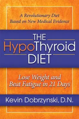 La dieta hipotiroidea: Adelgazar y vencer la fatiga en 21 días - The Hypothyroid Diet: Lose Weight and Beat Fatigue in 21 Days