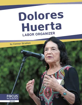 Dolores Huerta Organizadora sindical - Dolores Huerta: Labor Organizer