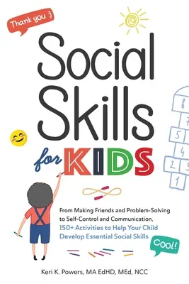Habilidades sociales para niños: Desde hacer amigos y resolver problemas hasta el autocontrol y la comunicación, más de 150 actividades para ayudar a su hijo a desarrollarlas - Social Skills for Kids: From Making Friends and Problem-Solving to Self-Control and Communication, 150+ Activities to Help Your Child Develop