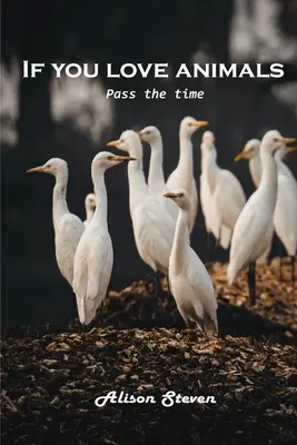 Si te gustan los animales Pasar el tiempo - If you love animals: Pass the time