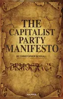 Manifiesto del Partido Capitalista - Defectos de nuestra democracia y lo que podemos hacer para cambiarla - Capitalist Party Manifesto - Defects within our democracy and what we can do to change it!