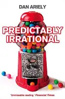 Predictably Irrational - Las fuerzas ocultas que determinan nuestras decisiones - Predictably Irrational - The Hidden Forces That Shape Our Decisions